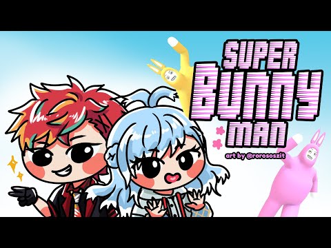 【Super Bunny Man】Bunny unchi ojiisan w/ @Gamma Ch. 緋崎ガンマ - UPROAR!! -