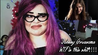 Johnny Gruesome: WTF is this shit!!!