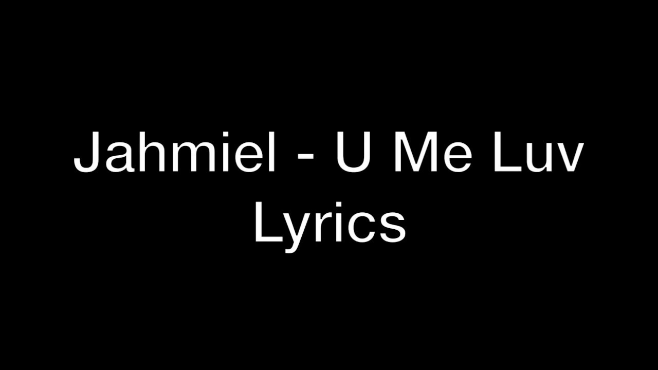 Jahmiel   U Me Luv Lyrics