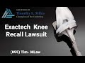 Exactech Knee Recall Lawsuit https://www.classactionlawyertn.com/exactech-optetrak-recall.html