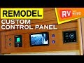 RV REMODEL - Custom Control Panel