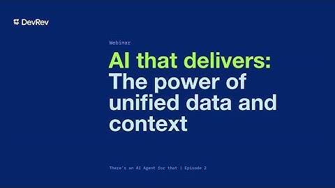AI that delivers: The power of unified data and context