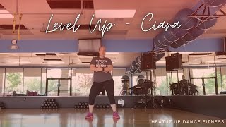 “Level Up” By Ciara | HEAT IT UP Dance Fitness