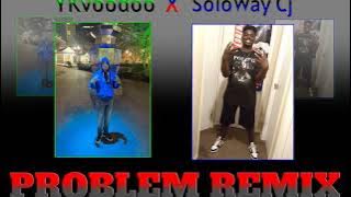 SoloWay Cj X Ykvoodoo- Problem Remix