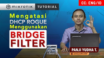 Solving DHCP Rogue using Bridge Filter - MIKROTIK TUTORIAL [ENG SUB]
