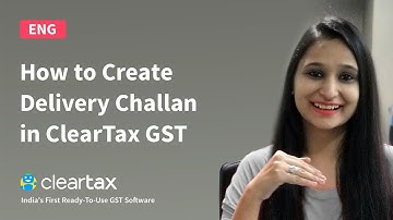 How to Create Delivery Challan in ClearTax GST