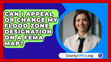 Can I Appeal or Change My Flood Zone Designation on a FEMA Map? | CountyOffice News