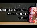 Kirkstall Cherry &amp; Chocolate Stout Review , ASDA Stout Review , Kirkstall Brewery