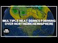 Multiple heat domes are forming across northern hemisphere. Is there really an "infestation"?