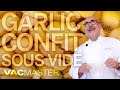 Sous Vide Garlic Confit Recipe