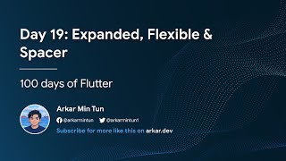 Day 19: Expanded, Flexible & Spacer (100 days of Flutter)