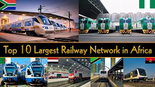 TOP 10 LARGEST RAILWAY NETWORK IN AFRICA 2024 || Africa's Largest Railway Systems