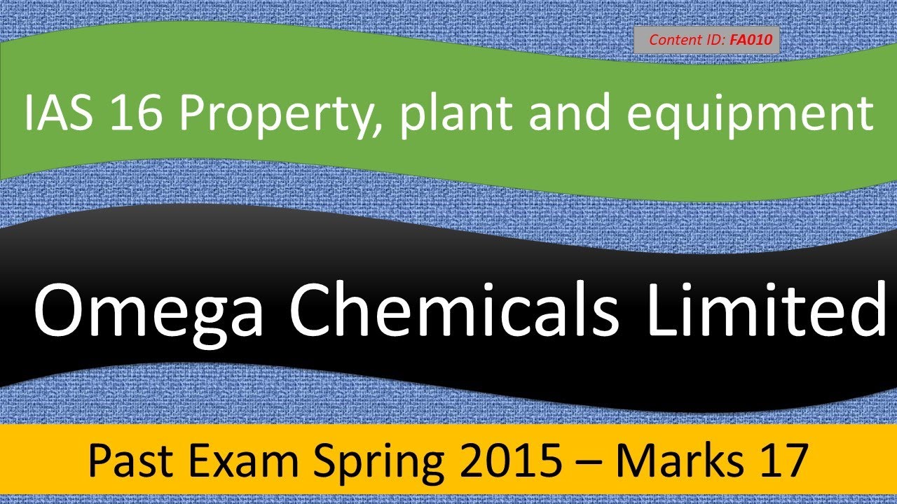 PE Q&A Omega Chemicals Limited ICAP Spring 2015 IAS 16 (FA010