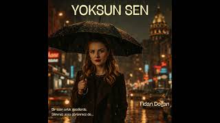 YOKSUN SEN | Zamansız Ayrılıkların Şarkısı…