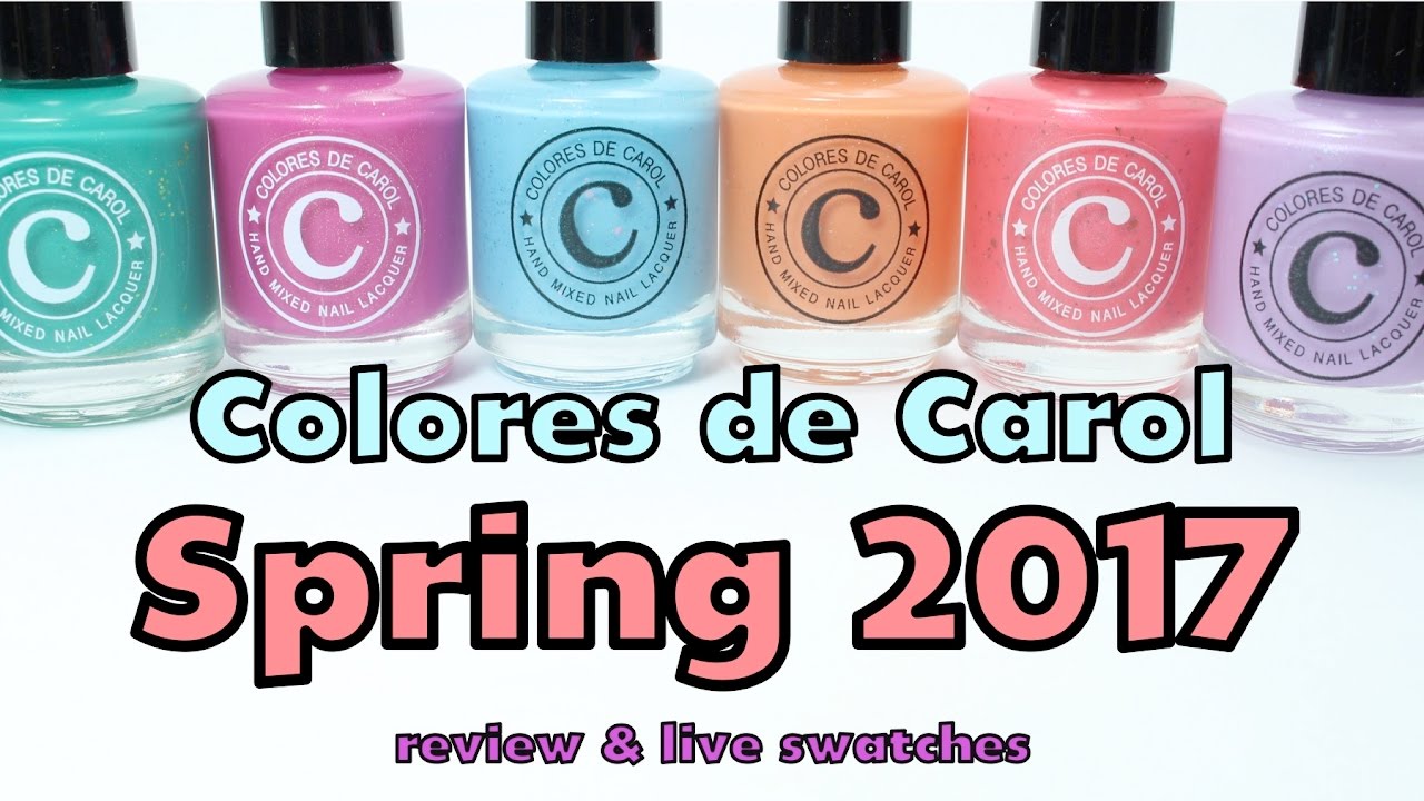 Colores de Carol Spring 2017 Collection ~ Review and Live Swatches ...