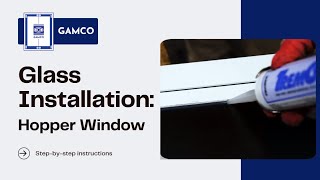 GAMCO How-To: Glazing a Project-In/Hopper Window