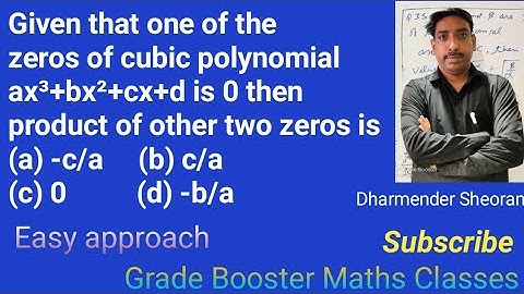 Given that one of the zeros of cubic polynomial ax³+bx²+cx+d is 0 then product of other two zeros is