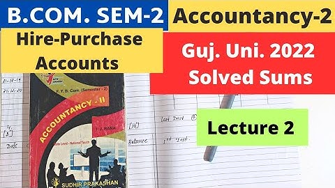 Hire Purchase Accounts B.Com SEM 2 Accountancy 2 Gujarat University 2022 Solved Sum Lecture 2