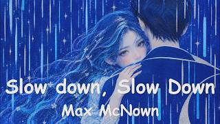 Max McNown – Slow down, Slow Down (4K/Lyrics) 💗♫