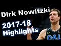 Dirk Nowitzki Mix - 🔥2017-2018 Season Highlights🔥 - Dallas Mavericks