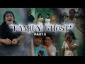 "FAMILY GHOST" (PART 6)