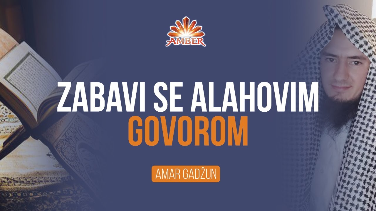 ZABAVI SE ALLAHOVIM GOVOROM I Hfz. Amar Gadžun