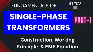 Electrical Sciences | Fundamentals of Single-Phase Transformers | Part-1