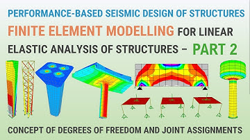 Part 2 - Structural Idealization for Finite Element Modeling - Degrees of Freedom - Joint Elements