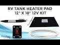 RV Tank Heater Pad 12" x 18" 12v Kit