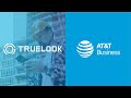 TrueLook – AT&T Customer Stories