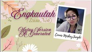 Download Lagu ENGKAULAH ( IZIAU NOH ) MP3