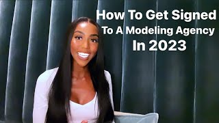 How To Get Signed To A Modeling Agency In 2023 And What I Wish I Knew
