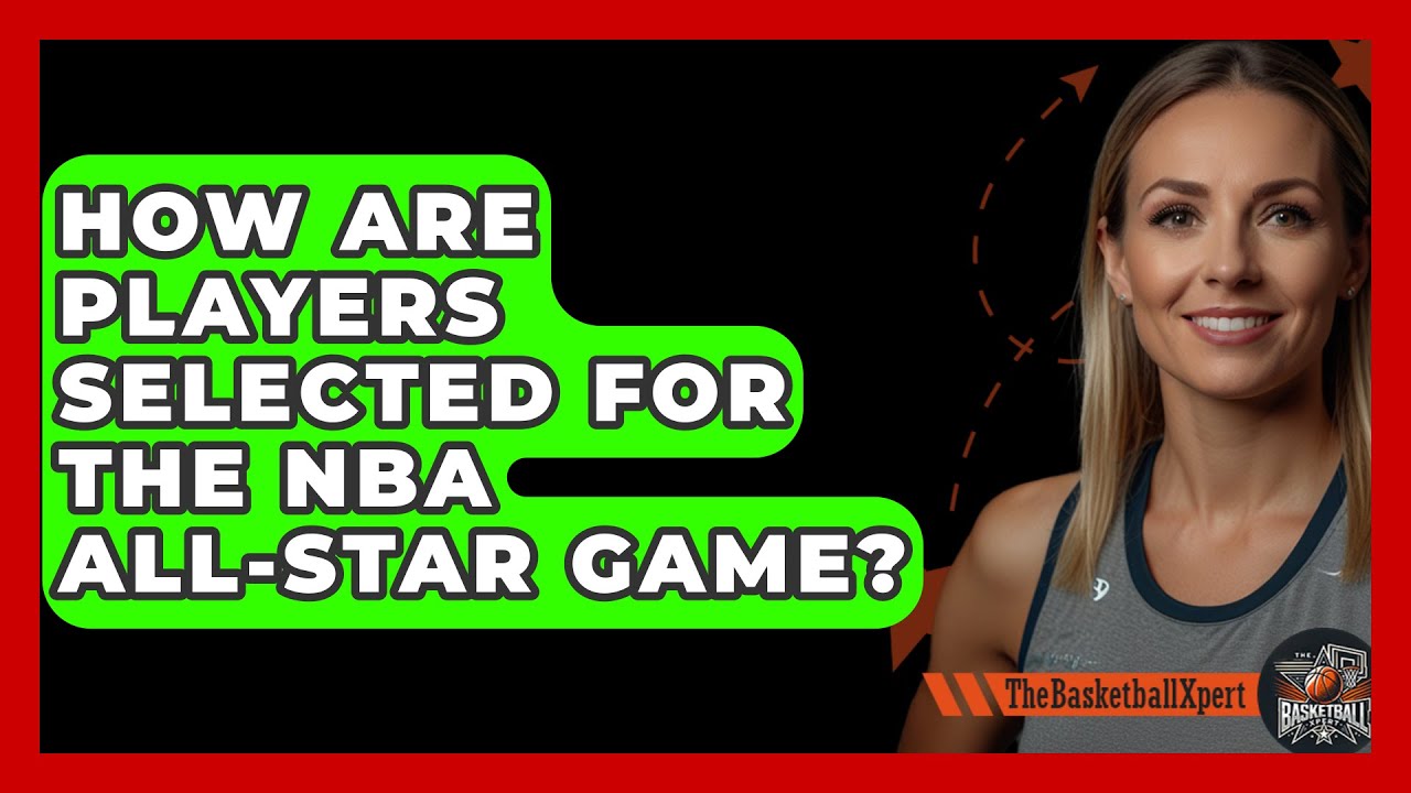 How Are Players Selected For The NBA All-Star Game? - The Basketball Xpert