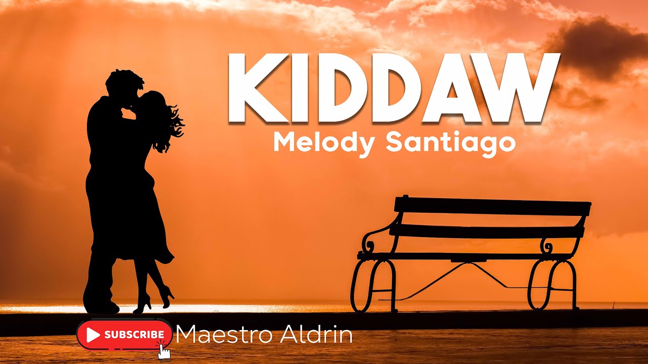 KIDDAW (Melody Santiago) Lyrics KIDDAW (Melody Santiago) Lyrics