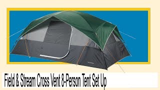 Field & Stream Cross Vent 8-Person Tent Set up In Real Time