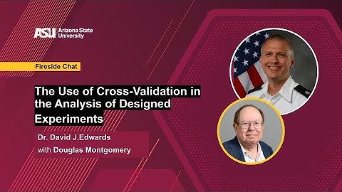 The Use of Cross-Validation in the Analysis of Designed Experiments | Fireside Chat with Dr. David
