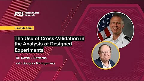 The Use of Cross-Validation in the Analysis of Designed Experiments | Fireside Chat with Dr. David