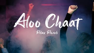 Aloo Chaat (slowed reverb) | Relax Reverb