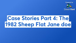 Case Stories Part 4: The 1982 Sheep Flat Jane doe