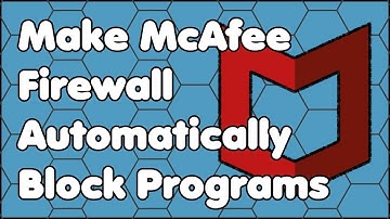 How to Make McAfee Firewall Automatically Block Programs from Connecting to the Internet