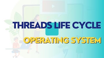 THREADS LIFE CYCLE IN OPERATING SYSTEM | OPERATING SYSTEM LECTURE