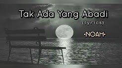 Tak Ada Yang Abadi - Noah (lyrics)  - Durasi: 4.14. 