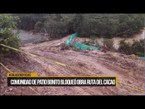 Comunidad de patio bonito bloqueó obra ruta del cacao