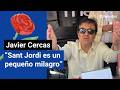 ENTREVISTA | Javier Cercas, en Sant Jordi: "Un pequeño milagro"