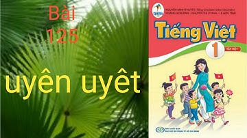 Bài 125: Học vần uyên, uyêt - Tiếng Việt 1, sách Cánh Diều