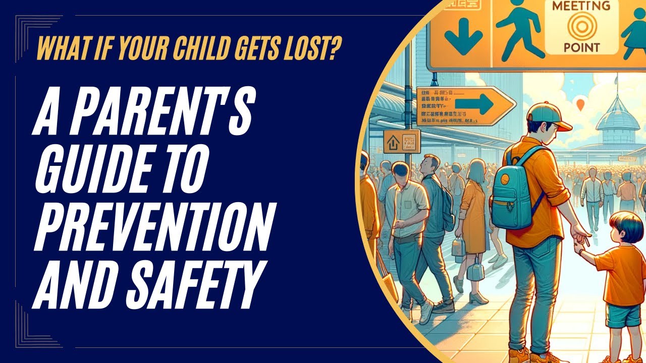 What If Your Child Gets Lost? A Parent's Guide to Prevention and Safety