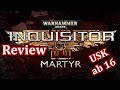Wie spielt sich Warhammer 40.000 - Inquisitor Martyr - Review USK ab 16