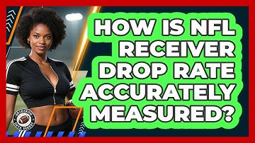 How Is NFL Receiver Drop Rate Accurately Measured? - Gridiron Data Digest