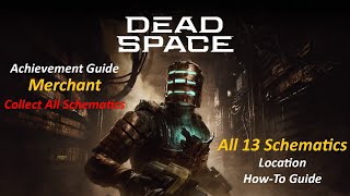 Dead Space Remake Achievements: Guide for Merchant Achievement, All 13 Schematics