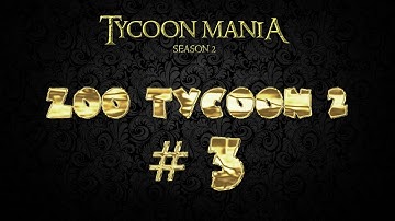 Lets Play Zoo Tycoon 2 (Tycoon Mania 2.0) - Part 3